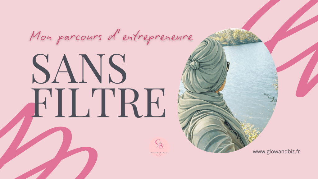 Mon parcours d’entrepreneure sans&nbsp;filtre